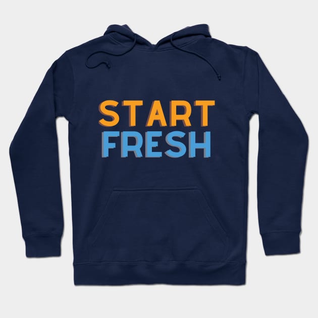 Start Fresh Hoodie by safecommunities